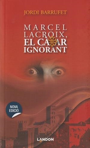 MARCEL LACROIX, EL CÀTAR IGNORANT | 9788412832105 | BARRUFET MONTBLANCH, JORDI | Llibres Parcir | Llibreria Parcir | Llibreria online de Manresa | Comprar llibres en català i castellà online