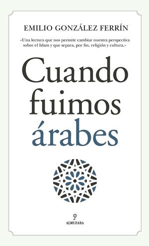 CUANDO FUIMOS ÁRABES | 9788417229276 | GONZÁLEZ FERRÍN, EMILIO | Llibres Parcir | Librería Parcir | Librería online de Manresa | Comprar libros en catalán y castellano online