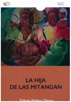 LA HIJA DE LAS MITANGAN | 9788418699856 | OBONO,TRIFONIA MELIBEA | Llibres Parcir | Librería Parcir | Librería online de Manresa | Comprar libros en catalán y castellano online