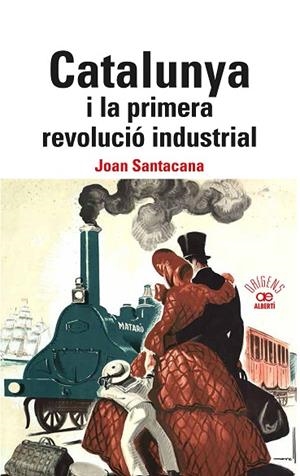 CALALUNYA I LA PRIMERA REVOLUCIÓ INDUSTRIAL. | 9788472461840 | SANTACANA, JOAN | Llibres Parcir | Librería Parcir | Librería online de Manresa | Comprar libros en catalán y castellano online