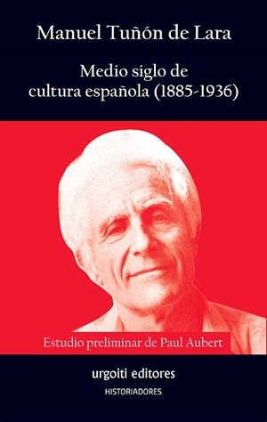 MEDIO SIGLO DE CULTURA ESPAÑOLA (1885-1936) | 9788494629624 | TUÑÓN DE LARA, MANUEL / AUBERT, PAUL | Llibres Parcir | Librería Parcir | Librería online de Manresa | Comprar libros en catalán y castellano online