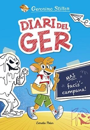 DIARI DEL GER 1. MAI FACIS CAMPANA! | 9788413898889 | STILTON, GERONIMO | Llibres Parcir | Librería Parcir | Librería online de Manresa | Comprar libros en catalán y castellano online