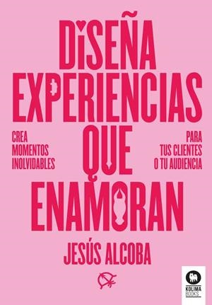 DISEÑA EXPERIENCIAS QUE ENAMORAN | 9788410209107 | ALCOBA, JESÚS | Llibres Parcir | Llibreria Parcir | Llibreria online de Manresa | Comprar llibres en català i castellà online