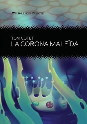 LA CORONA MALEÏA | 9788419415325 | COTET I MASIA, TONI | Llibres Parcir | Llibreria Parcir | Llibreria online de Manresa | Comprar llibres en català i castellà online