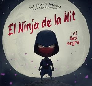 EL NINJA DE LA NIT I EL LLEÓ NEGRE | 9788491457541 | G. ANDERSEN, ROLF MAGNE | Llibres Parcir | Librería Parcir | Librería online de Manresa | Comprar libros en catalán y castellano online