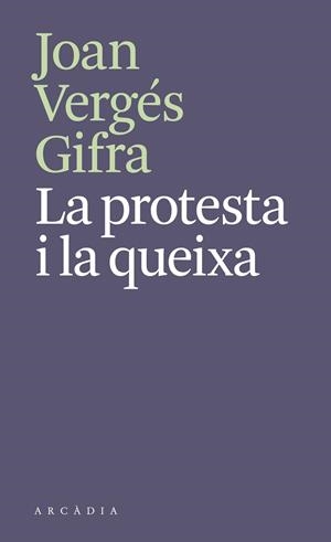 LA PROTESTA I LA QUEIXA | 9788412745788 | VERGÉS GIFRA, JOAN | Llibres Parcir | Llibreria Parcir | Llibreria online de Manresa | Comprar llibres en català i castellà online