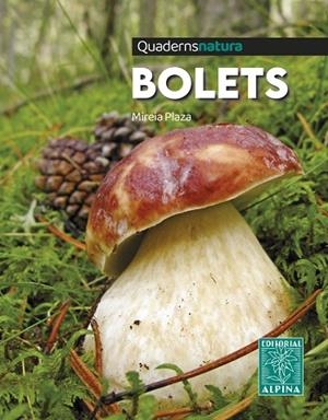 BOLETS. QUADERNS NATURA | 9788470111327 | PLAZA, MIREIA | Llibres Parcir | Librería Parcir | Librería online de Manresa | Comprar libros en catalán y castellano online