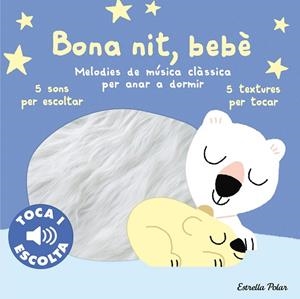 BONA NIT, BEBÈ. TOCA I ESCOLTA | 9788413897066 | BILLET, MARION | Llibres Parcir | Librería Parcir | Librería online de Manresa | Comprar libros en catalán y castellano online