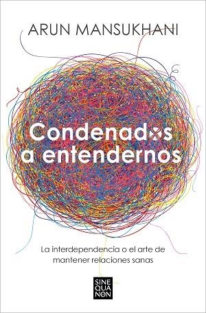 CONDENADOS A ENTENDERNOS | 9788466675239 | MANSUKHANI, ARUN | Llibres Parcir | Llibreria Parcir | Llibreria online de Manresa | Comprar llibres en català i castellà online
