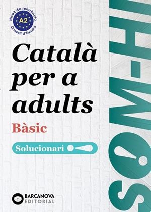 SOM-HI! BÀSIC 1-2-3 CATALÀ PER A ADULTS. SOLUCIONARI A2 | 9788448964580 | BERNADÓ, CRISTINA/ESCARTÍN, MARTA/PUJOL, ANTONINA | Llibres Parcir | Llibreria Parcir | Llibreria online de Manresa | Comprar llibres en català i castellà online