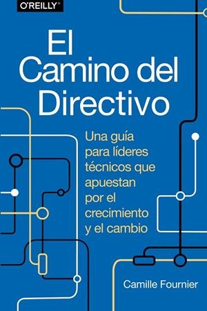 EL CAMINO DEL DIRECTIVO. UNA GUÍA PARA LÍDERES TÉCNICOS QUE APUESTAN POR EL CREC | 9788441548879 | FOURNIER, CAMILLE | Llibres Parcir | Librería Parcir | Librería online de Manresa | Comprar libros en catalán y castellano online