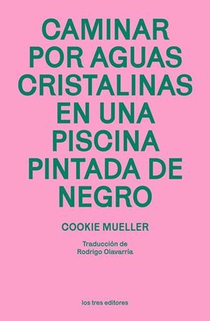 CAMINAR POR AGUAS CRISTALINAS EN UNA PISCINA PINTADA DE NEGRO | 9788412447965 | MUELLER, COOKIE | Llibres Parcir | Llibreria Parcir | Llibreria online de Manresa | Comprar llibres en català i castellà online