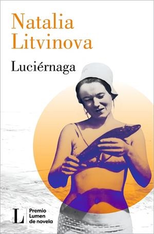 LUCIÉRNAGA (PREMIO LUMEN 2024) | 9788426426864 | LITVINOVA, NATALIA | Llibres Parcir | Librería Parcir | Librería online de Manresa | Comprar libros en catalán y castellano online