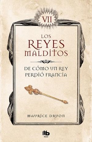 DE CÓMO UN REY PERDIÓ FRANCIA (LOS REYES MALDITOS 7) | 9788413140094 | DRUON, MAURICE | Llibres Parcir | Llibreria Parcir | Llibreria online de Manresa | Comprar llibres en català i castellà online