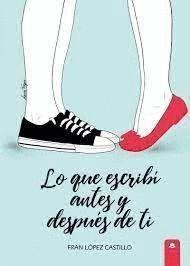 LO QUE ESCRIBÍ ANTES Y DESPUÉS DE TI | 9788413049663 | LÓPEZ CASTILLO, FRAN | Llibres Parcir | Librería Parcir | Librería online de Manresa | Comprar libros en catalán y castellano online
