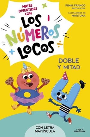 LOS NÚMEROS LOCOS 2 - DOBLE Y MITAD (CON LETRA MAYÚSCULA) | 9788419688514 | FRANCO, FRAN | Llibres Parcir | Librería Parcir | Librería online de Manresa | Comprar libros en catalán y castellano online