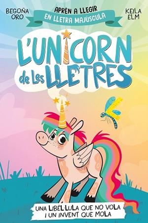 L'UNICORN DE LES LLETRES 1 - UNA LIBÈL·LULA QUE NO VOLA I UN INVENT QUE MOLA | 9788448868970 | ORO, BEGOÑA | Llibres Parcir | Llibreria Parcir | Llibreria online de Manresa | Comprar llibres en català i castellà online