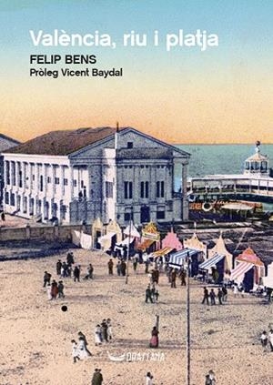 VALÈNCIA, RIU I PLATJA | 9788412793550 | BENS I CARRIÓN, FELIP | Llibres Parcir | Librería Parcir | Librería online de Manresa | Comprar libros en catalán y castellano online