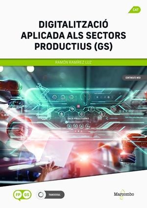 DIGITALITZACIÓ APLICADA ALS SECTORS PRODUCTIUS (GS) | 9788426738349 | RAMÍREZ LUZ, RAMÓN | Llibres Parcir | Llibreria Parcir | Llibreria online de Manresa | Comprar llibres en català i castellà online