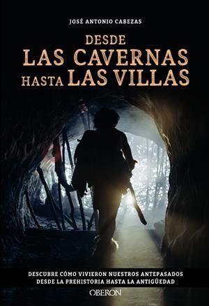DESDE LAS CAVERNAS HASTA LAS VILLAS | 9788441550544 | CABEZAS, JOSÉ ANTONIO | Llibres Parcir | Librería Parcir | Librería online de Manresa | Comprar libros en catalán y castellano online