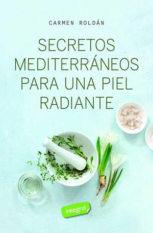 SECRETOS MEDITERRÁNEOS PARA UNA PIEL RADIANTE | 9788411327572 | ROLDÁN, CARMEN | Llibres Parcir | Llibreria Parcir | Llibreria online de Manresa | Comprar llibres en català i castellà online