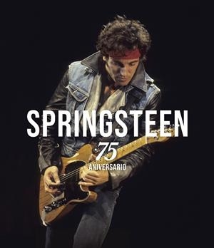 BRUCE SPRINGSTEEN. 75 ANIVERSARIO | 9788448041342 | GAAR, GILLIAN G. | Llibres Parcir | Librería Parcir | Librería online de Manresa | Comprar libros en catalán y castellano online