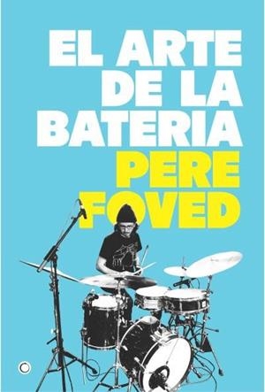 EL ARTE DE LA BATERÍA | 9788412773811 | FOVED, PERE | Llibres Parcir | Librería Parcir | Librería online de Manresa | Comprar libros en catalán y castellano online