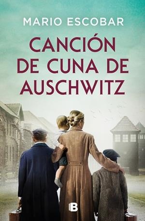 CANCIÓN DE CUNA DE AUSCHWITZ | 9788466679947 | ESCOBAR, MARIO | Llibres Parcir | Llibreria Parcir | Llibreria online de Manresa | Comprar llibres en català i castellà online