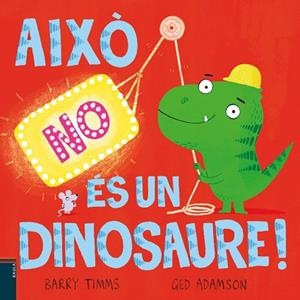 AIXÒ NO ÉS UN DINOSAURE! | 9788447953417 | TIMMS, BARRY | Llibres Parcir | Librería Parcir | Librería online de Manresa | Comprar libros en catalán y castellano online