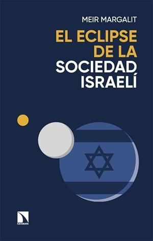 EL ECLIPSE DE LA SOCIEDAD ISRAELÍ | 9788410671157 | MARGALIT, MEIR | Llibres Parcir | Librería Parcir | Librería online de Manresa | Comprar libros en catalán y castellano online