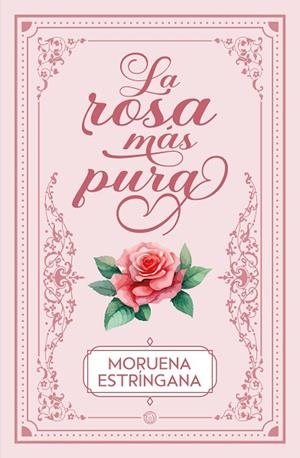 LA ROSA MÁS PURA | 9788419939593 | ESTRÍNGANA, MORUENA | Llibres Parcir | Librería Parcir | Librería online de Manresa | Comprar libros en catalán y castellano online