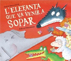 L'ELEFANTA QUE VA VENIR A SOPAR (L'OVELLETA QUE VA VENIR A SOPAR) | 9788448868789 | SMALLMAN, STEVE | Llibres Parcir | Librería Parcir | Librería online de Manresa | Comprar libros en catalán y castellano online