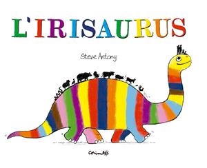 L'IRISAURUS | 9788484706762 | ANTONY, ESTEVE | Llibres Parcir | Llibreria Parcir | Llibreria online de Manresa | Comprar llibres en català i castellà online