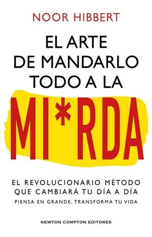 EL SUTIL ARTE DE MANDARLO TODO A LA MI*RDA | 9788410080836 | HIBBERT, NOOR | Llibres Parcir | Llibreria Parcir | Llibreria online de Manresa | Comprar llibres en català i castellà online