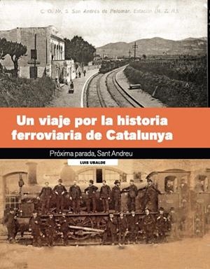 UN VIAJE POR LA HISTORIA FERROVIARIA DE CATALUNYA | 9788419736222 | UBALDE, LLUÍS | Llibres Parcir | Llibreria Parcir | Llibreria online de Manresa | Comprar llibres en català i castellà online