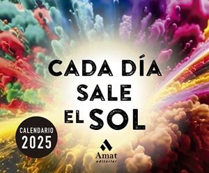 CALENDARIO CADA DÍA SALE EL SOL 2025 | 9788419870711 | AMAT EDITORIAL | Llibres Parcir | Llibreria Parcir | Llibreria online de Manresa | Comprar llibres en català i castellà online