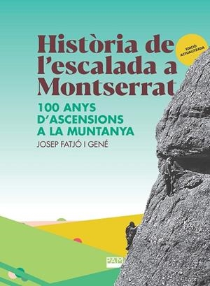 HISTÒRIA DE L'ESCALADA A MONTSERRAT | 9788491913351 | FATJÓ I GENÉ, JOSEP | Llibres Parcir | Llibreria Parcir | Llibreria online de Manresa | Comprar llibres en català i castellà online