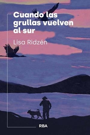 CUANDO LAS GRULLAS VUELVEN AL SUR | 9788411326544 | RIDZÉN, LISA | Llibres Parcir | Llibreria Parcir | Llibreria online de Manresa | Comprar llibres en català i castellà online