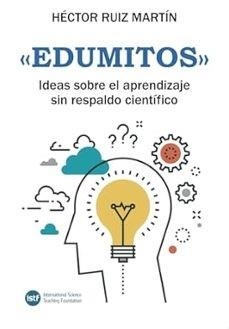 «EDUMITOS». IDEAS SOBRE EL APRENDIZAJE SIN RESPALDO | 9788412714784 | RUIZ MARTÍN, HECTOR | Llibres Parcir | Llibreria Parcir | Llibreria online de Manresa | Comprar llibres en català i castellà online
