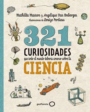 321 CURIOSIDADES QUE TODO EL MUNDO DEBERÍA CONOCER SOBRE LA CIENCIA | 9788408289876 | MASTERS, MATHILDA/VAN OMBERGEN, ANGELIQUE | Llibres Parcir | Llibreria Parcir | Llibreria online de Manresa | Comprar llibres en català i castellà online