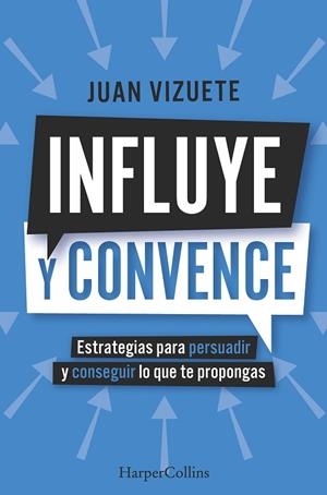 INFLUYE Y CONVENCE | 9788410640573 | JUAN VIZUETE | Llibres Parcir | Librería Parcir | Librería online de Manresa | Comprar libros en catalán y castellano online