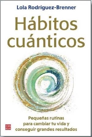 HÁBITOS CUÁNTICOS | 9788499177366 | RODRÍGUEZ–BRENNER, LOLA | Llibres Parcir | Llibreria Parcir | Llibreria online de Manresa | Comprar llibres en català i castellà online