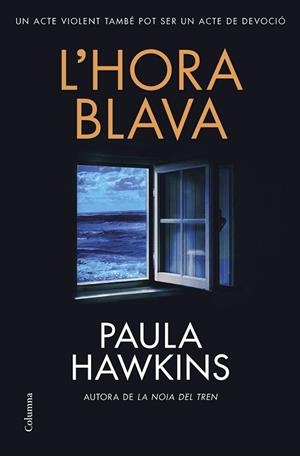 L'HORA BLAVA | 9788466432610 | HAWKINS, PAULA | Llibres Parcir | Librería Parcir | Librería online de Manresa | Comprar libros en catalán y castellano online