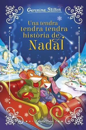 UNA TENDRA, TENDRA, TENDRA HISTÒRIA DE NADAL | 9788413899817 | STILTON, GERONIMO | Llibres Parcir | Librería Parcir | Librería online de Manresa | Comprar libros en catalán y castellano online