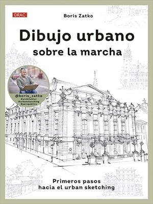 DIBUJO URBANO SOBRE LA MARCHA | 9788498747706 | ZATKO, BORIS | Llibres Parcir | Librería Parcir | Librería online de Manresa | Comprar libros en catalán y castellano online