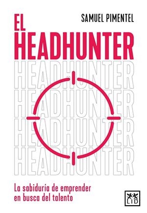 EL HEADHUNTER | 9788410221369 | SAMUEL PIMENTEL | Llibres Parcir | Librería Parcir | Librería online de Manresa | Comprar libros en catalán y castellano online