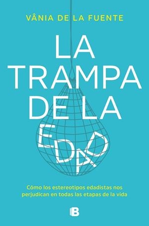LA TRAMPA DE LA EDAD | 9788466677479 | DE LA FUENTE-NÚÑEZ, VÂNIA | Llibres Parcir | Llibreria Parcir | Llibreria online de Manresa | Comprar llibres en català i castellà online
