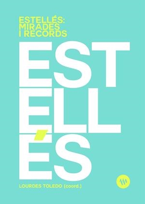 ESTELLÉS: MIRADES I RECORDS | 9788411560528 | TOLEDO, LOURDES/AÑÓ, ISABEL/CABANILLES, ANTONIA/FRANCÉS, MARIA ÁNGELS/LLIBERÓS, SUSANNA/POZO, BEGONY | Llibres Parcir | Librería Parcir | Librería online de Manresa | Comprar libros en catalán y castellano online