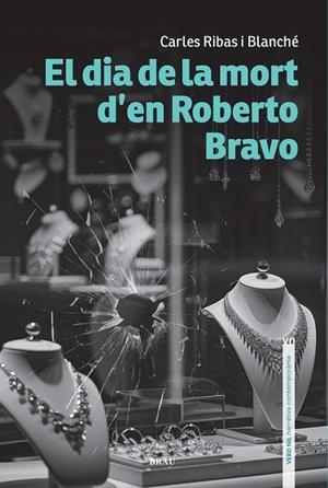 EL DIA DE LA MORT D’EN ROBERTO BRAVO | 9788418096846 | RIBAS BLANCHÉ, CARLES | Llibres Parcir | Librería Parcir | Librería online de Manresa | Comprar libros en catalán y castellano online