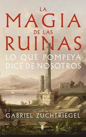 LA MAGIA DE LAS RUINAS | 9788430626991 | ZUCHTRIEGEL, GABRIEL | Llibres Parcir | Llibreria Parcir | Llibreria online de Manresa | Comprar llibres en català i castellà online